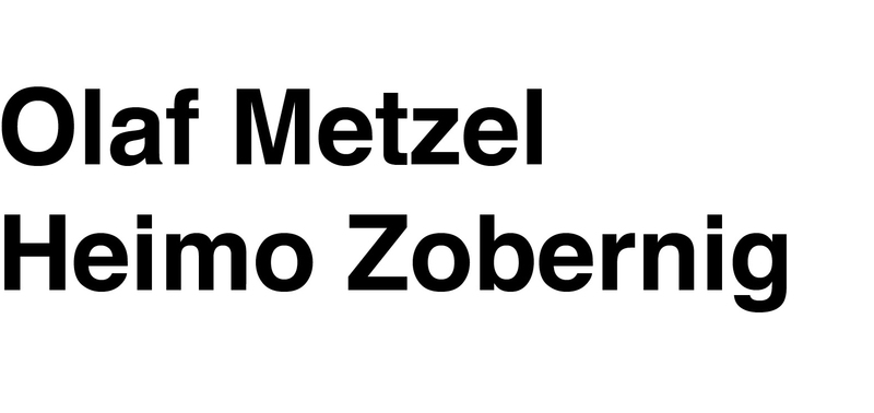 Olaf Metzel / Heimo Zobernig